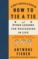 A Boy Should Know How to Tie a Tie: And Other Lessons for Succeeding in Life - eBook