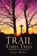 The Trail of Three Trees: From Paradise to the Promised Land - eBook