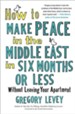 How to Make Peace in the Middle East in Six Months or Less: Without Leaving Your Apartment - eBook