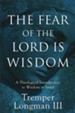 The Fear of the Lord Is Wisdom: A Theological Introduction to Wisdom in Israel - eBook