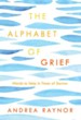The Alphabet of Grief: Words to Help in Times of Sorrow - eBook