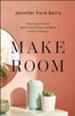 Make Room: Take Control of Your Space, Time, Energy, and Money to Live on Purpose