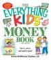 The Everything Kids' Money Book: Earn it, save it, and watch it grow! - eBook
