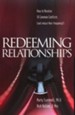 Redeeming Relationships: How to Resolve 10 Common  Conflicts (and reduce their frequency)