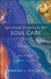 Spiritual Practices for Soul Care: 40 Ways to Deepen Your Faith