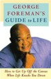 George Foreman's Guide to Life: How to Get Up Off the Canvas When Life Knocks You Down - eBook