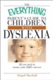 The Everything Parent's Guide To Children With Dyslexia: All You Need To Ensure Your Child's Success - eBook