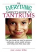 The Everything Parent's Guide To Tantrums: The One Book You Need To Prevent Outbursts, Avoid Public Scenes, And Help Your Child Stay Calm - eBook