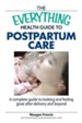 The Everything Health Guide To Postpartum Care: A Complete Guide to Looking and Feeling Great After Delivery and Beyond - eBook