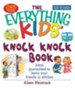 The Everything Kids' Knock Knock Book: Jokes Guaranteed To Leave Your Friends In Stitches - eBook