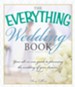 The Everything Wedding Book: Your All-in-One Guide to Planning the Wedding of Your Dreams - eBook
