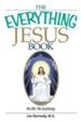 The Everything Jesus Book: His Life, His Teachings - eBook