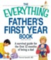 The Everything Father's First Year Book: A survival guide for the first 12 months of being a dad - eBook