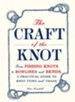 The Craft of the Knot: From Fishing Knots to Bowlines and Bends, a Practical Guide to Knot Tying and Usage - eBook