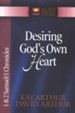 Desiring God's Own Heart (1 & 2 Samuel, 1 Chronicles)