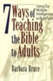 7 Ways of Teaching the Bible to Adults: Using Our Multiple Intelligences to Build Faith