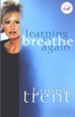 Learning to Breathe Again: Choosing Life and Finding Hope After a Shattering Loss
