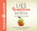Lies Young Women Believe: And the Truth That Sets Them Free - unabrodged audiobook on CD