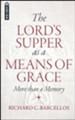 The Lord's Supper as a Means of Grace: More Than a Memory