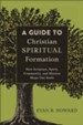 A Guide to Christian Spiritual Formation: How Scripture, Spirit, Community, and Mission Shape Our Souls - eBook