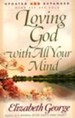 Loving God with All Your Mind, Updated and Expanded