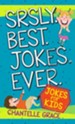 Srsly Best Jokes Ever: Jokes for Kids - eBook