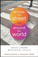 Across the Street and Around the World: Ideas to Spark Missional Focus