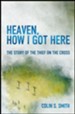 Heaven, How I Got Here: The Story of the Thief on the Cross