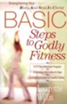 BASIC Steps to Godly Fitness: Strengthening Your Body and Soul in Christ
