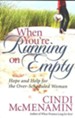 When You're Running on Empty: Hope & Help for the Over- Scheduled Woman