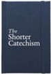 The Shorter Catechism, Hardcover Gift Edition