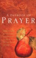 A Daybook of Prayer: Meditations, Scriptures, and Prayers to Draw Near to the Heart of God