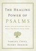 The Healing Power of Psalms: Renewal, Hope and Acceptance from the World's Most Beloved Ancient Verses - eBook