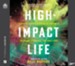 High-Impact Life: A Sports Agent's Secrets to Finding and Fulfilling a Purpose You Can't Lose--Unabridged audiobook on MP3-CD