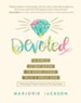 Devoted: A Girl's 31-Day Guide to Good Living with a Great God - eBook