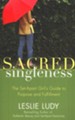 Sacred Singleness: The Set-Apart Girl's Guide to Purpose and Fulfillment