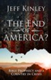 The End of America?: Bible Prophecy and a Country in Crisis - eBook
