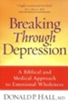 Breaking Through Depression: A Biblical and Medical Approach to Emotional Wholeness