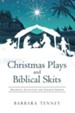 Christmas Plays and Biblical Skits: Dramatic Activities for Church Groups - eBook