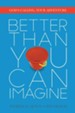 Better Than You Can Imagine: God's Calling, Your Adventure - eBook