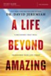 A Life Beyond Amazing Study Guide: Nine Decisions That Will Transform Your Life Today - eBook