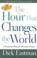 The Hour That Changes the World: A Practical Plan for Personal  Prayer, 25th Anniversary Edition