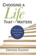 Choosing a Life That Matters: 7 Decisions You'll Never Regret - eBook