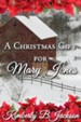 A Christmas Gift For Mary Jones: A Novelette - eBook