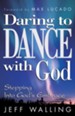 Daring to Dance With God: Stepping into God's Embrace - eBook