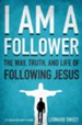 I Am A Follower: The Way, Truth, and Life of Following Jesus
