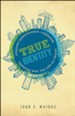 True Identity: Finding Significance and Freedom Through Who You Are in Christ - eBook