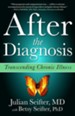 After the Diagnosis: Transcending Chronic Illness - eBook
