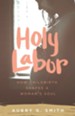 Holy Labor: How Childbirth Shapes a Woman's Soul - eBook