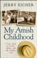 My Amish Childhood: A True Story of Faith, Family, and the Simpler Life